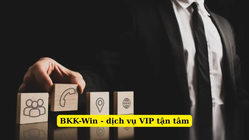BKK-Win - dịch vụ VIP tận tâm