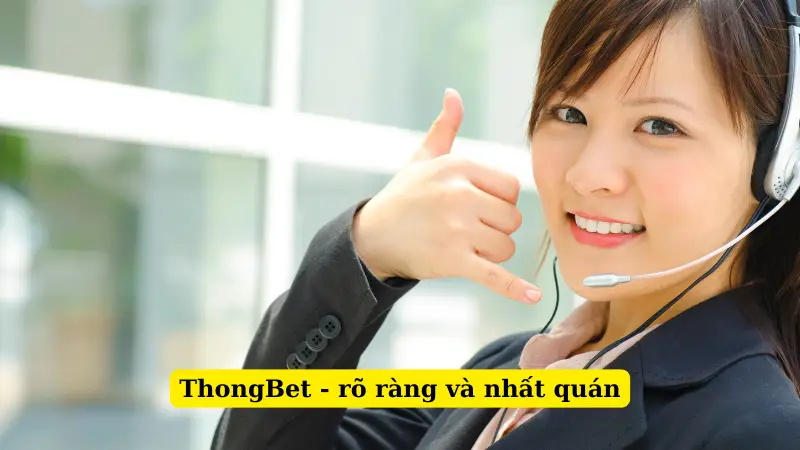 ThongBet - rõ ràng và nhất quán